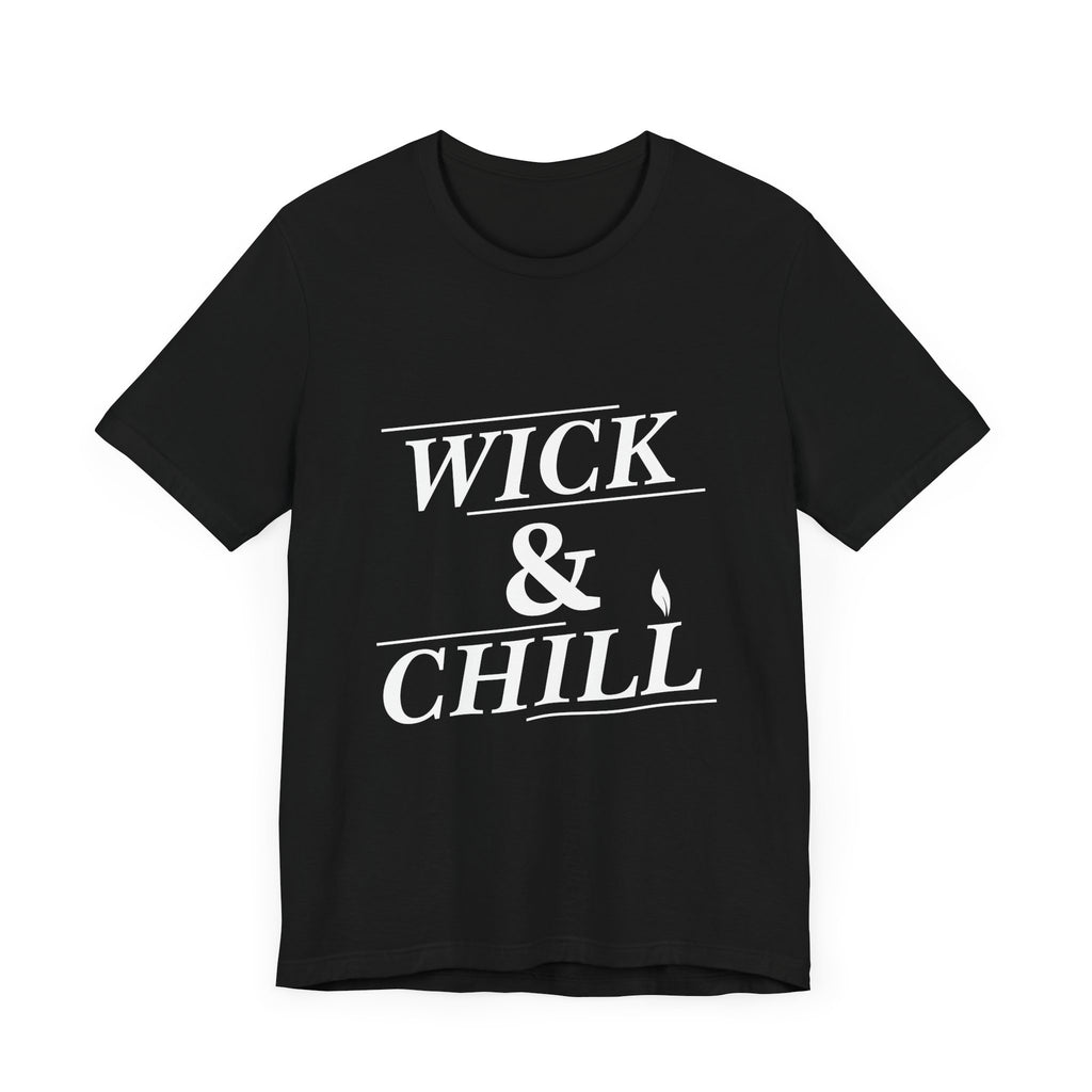 Wick and Chill T-Shirt | Candle Maker Apparel – Cozy & Stylish