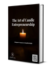 The Art of Candle Entrepreneurship: Candle Business Ebook for Makers & Small Business Owners